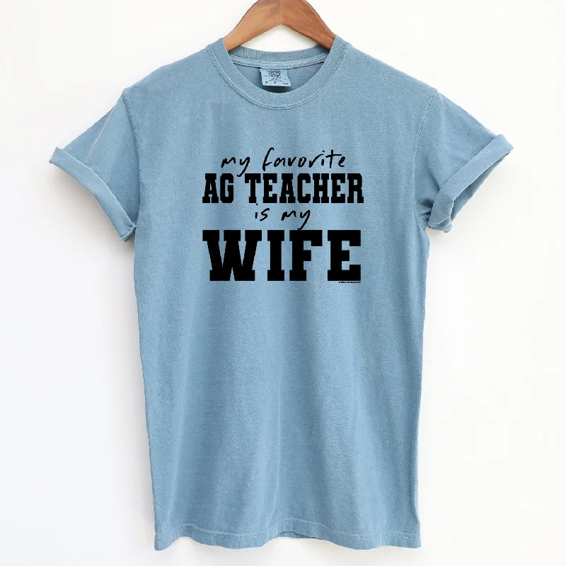 My Favorite Ag Teacher Is My Wife ComfortWash/ComfortColor T-Shirt (S-4XL) - Multiple Colors!