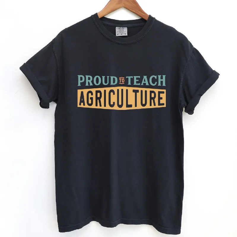 Proud To Teach Agriculture ComfortWash/ComfortColor T-Shirt (S-4XL) - Multiple Colors!