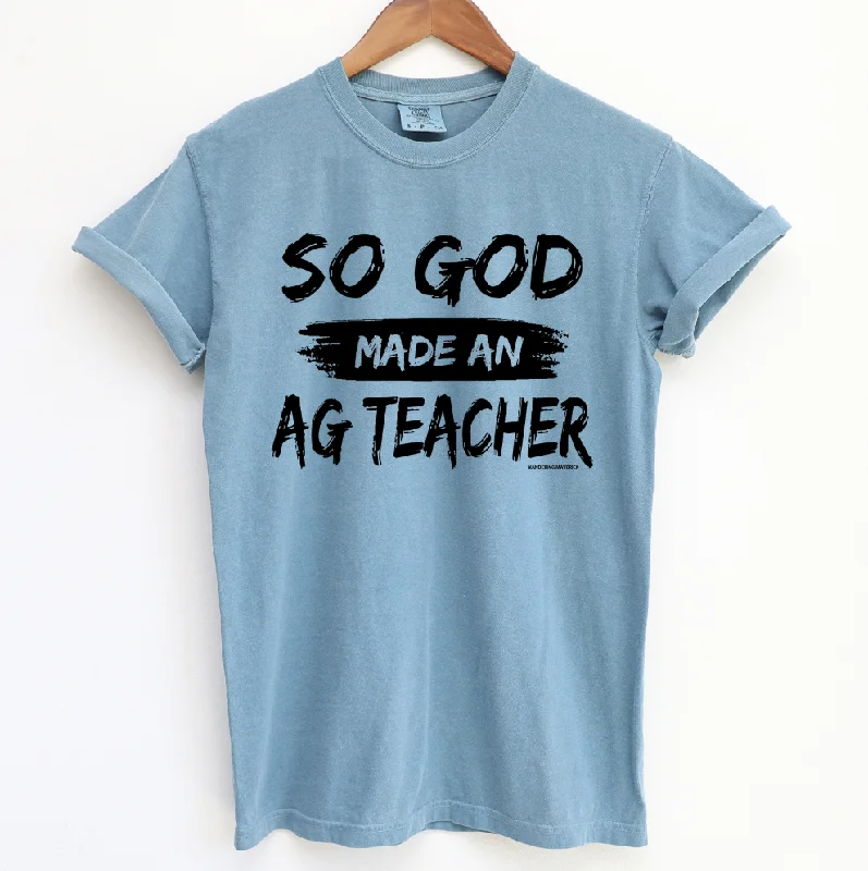 So God Made An Ag Teacher ComfortWash/ComfortColor T-Shirt (S-4XL) - Multiple Colors!